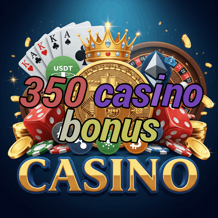 350 Casino Bonus - Best $350 Deposit Match Deals